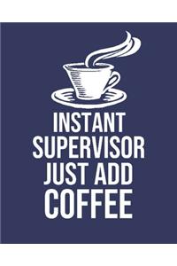 Instant Supervisor Just Add Coffee