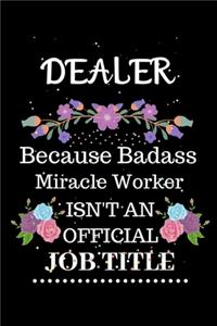 Dealer Because Badass Miracle Worker Isn't an Official Job Title