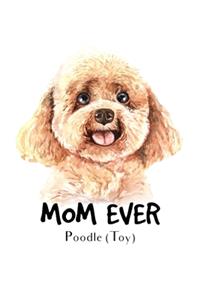 Mom Ever Poodle (Toy): Blank Lined Paper Sketchbook Notebook Composition Journal Pretty Cute Dog Lover Gift Breeds Writing Workbook for Girls Kids Teens Students for Back 