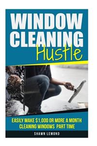 Window Cleaning Hustle