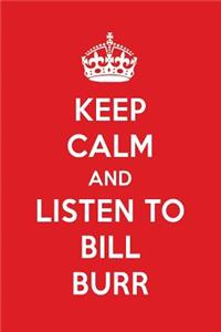 Keep Calm and Listen to Bill Burr