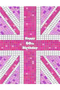 Happy 60th Birthday: Pink Union Themed Notebook, Journal, Diary, 105 Lined Pages, Cute Birthday Gifts for 60 Year Old Women, Mom, Sister, Grandma, Best Friend, Co-Worker, Book Size 8 1/2 X 11