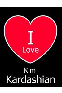I Love Kim Kardashian