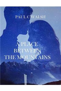 A Place Between the Mountains: Large Print Edition