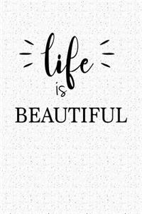 Life Is Beautiful: A 6x9 Inch Matte Softcover Journal Notebook with 120 Blank Lined Pages and an Uplifting Cover Slogan