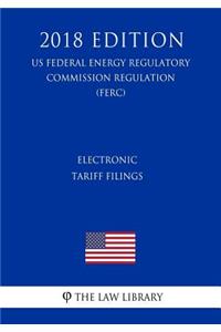 Electronic Tariff Filings (US Federal Energy Regulatory Commission Regulation) (FERC) (2018 Edition)