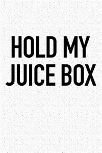 Hold My Juice Box