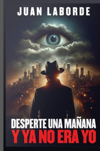 Desperte una mañana y ya no era yo