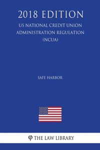 Safe Harbor (US National Credit Union Administration Regulation) (NCUA) (2018 Edition)