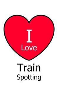 I Love Train Spotting