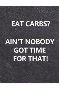 Eat Carbs? Ain't Nobody Got Time for That!