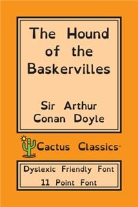 Hound of the Baskervilles (Cactus Classics Dyslexic Friendly Font)