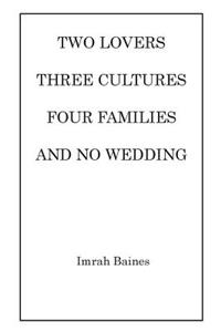 Two Lovers, Three Cultures, Four Families and No Wedding