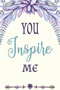You Inspire Me