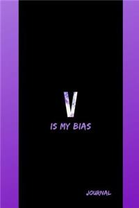 V Is My Bias Journal