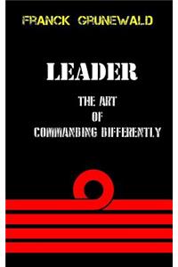 leader the art of commanding differently