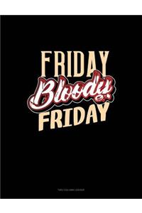 Friday Bloody Friday