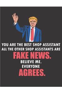 You Are the Best Shop Assistant All the Other Shop Assistants Are Fake News. Believe Me. Everyone Agrees