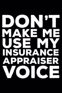 Don't Make Me Use My Insurance Appraiser Voice
