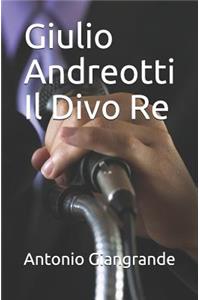 Giulio Andreotti Il Divo Re