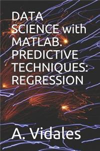 Data Science with Matlab. Predictive Techniques