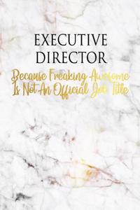 Executive Director Because Freaking Awesome Is Not an Official Job Title