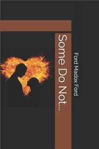 Some Do Not...