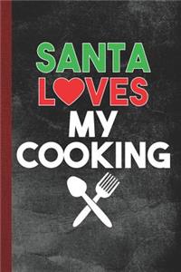 Santa Loves My Cooking: Christmas Cookie Baking Recipe Journal to Write in for Women