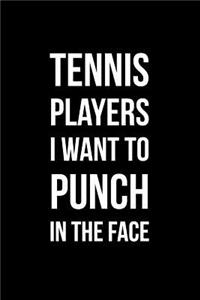 Tennis Players I Want to Punch in the Face