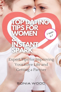 Top Dating Tips for Women & Instant Spark