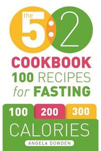 The 5:2 Cookbook: 100 Recipes for Fasting