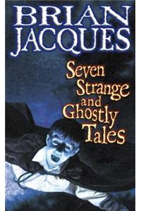 Seven Strange And Ghostly Tales