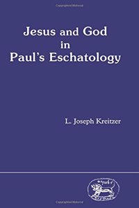 Jesus and God in Paul's Eschatology: 19 (JSNT supplement)
