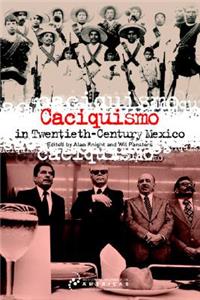 Caciquismo in Twentieth-Century Mexico
