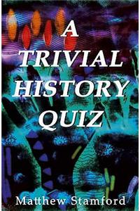 A Trivial History Quiz