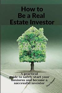 How to Be a Real Estate Investor