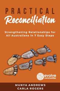 Practical Reconciliation: Strengthening Relationships for All Australians in 7 Easy Steps