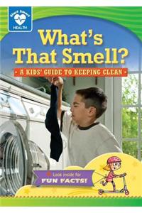 What's That Smell?: A Kids' Guide to Keeping Clean