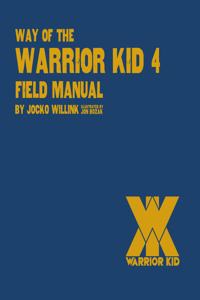 Way of the Warrior Kid 4 Field Manual - Top-Selling New Release, Tackling Kids Bullying and Self-Empowerment