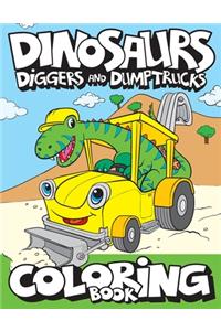 Dinosaurs, Diggers, And Dump Trucks Coloring Book