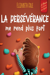 persévérance me rend plus fort