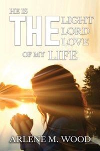 He Is the Light, the Lord, the Love of My Life