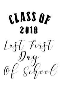 Class of 2018 - Last First Day of School - College Ruled - 55 sheets, 110 pages - 7.44 x 9.69 inches
