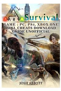Ark Survival Game, Pc, Ps4, Xbox One, Wiki, Cheats, Download Guide Unofficial