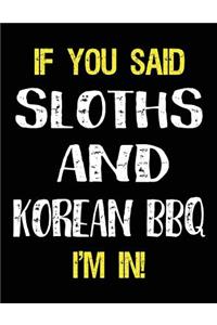 If You Said Sloths and Korean BBQ I'm in