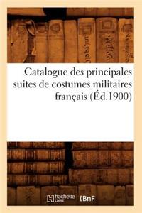 Catalogue Des Principales Suites de Costumes Militaires Français (Éd.1900)