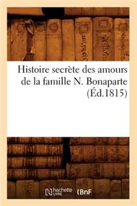 Histoire Secrète Des Amours de la Famille N. Bonaparte (Éd.1815)