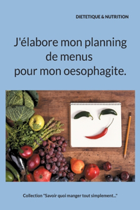 J'élabore mon planning de menus pour mon oesophagite.