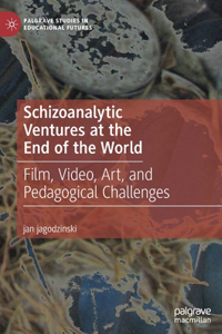 Schizoanalytic Ventures at the End of the World