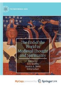 The End of the World in Medieval Thought and Spirituality